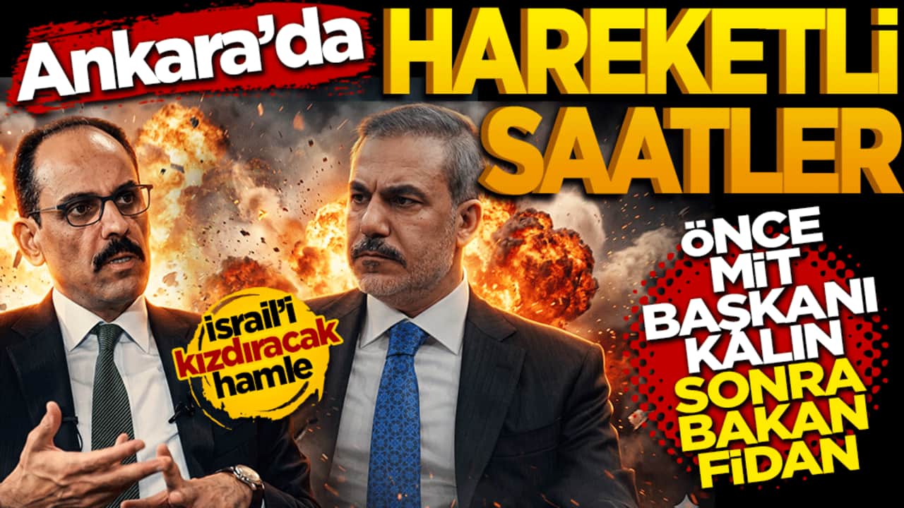 Ankara'da hareketli saatler: Önce MİT Başkanı Kalın sonra Bakan Fidan