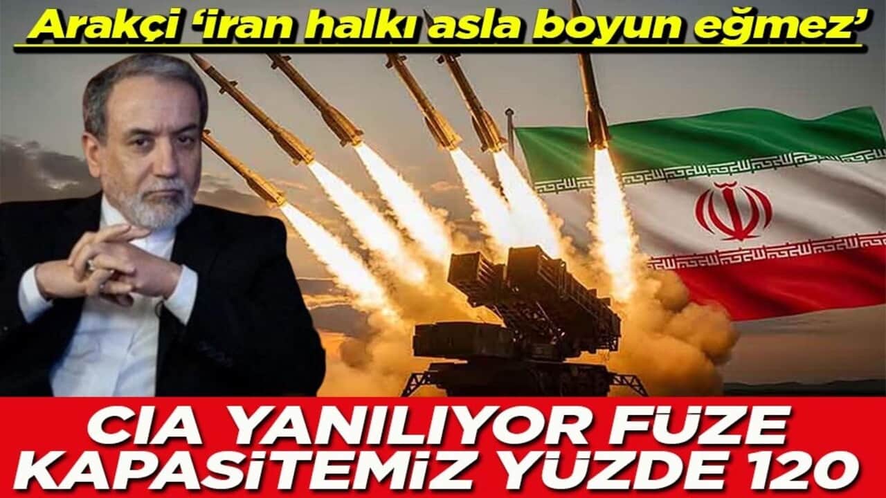  Arakçi ‘İran halkı asla boyun eğmez’ CIA yanılıyor füze kapasitemiz yüzde 120