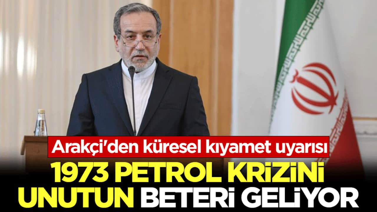 Arakçi'den küresel kıyamet uyarısı: 1973 petrol krizini unutun, beteri geliyor