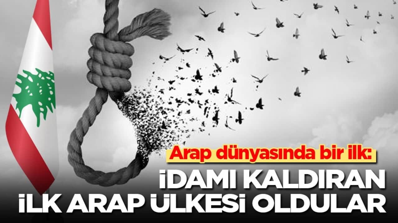 Arap dünyasında bir ilk: İdamı kaldıran ilk Arap ülkesi Lübnan oldu