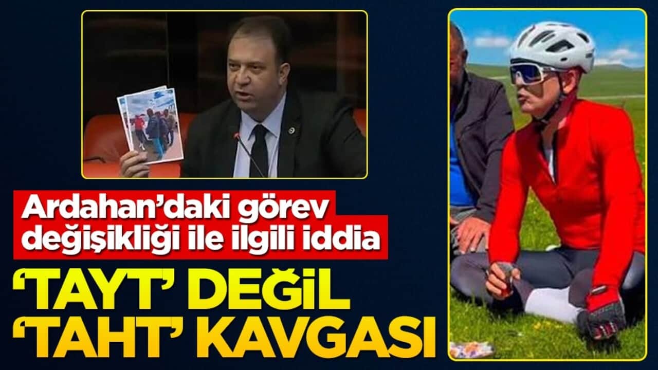 Ardahan'daki görev değişikliği ile ilgili iddia! ‘Tayt’ değil ‘taht’ kavgası