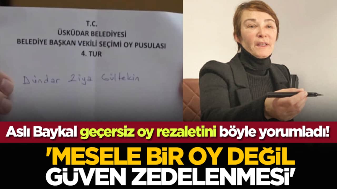 Aslı Baykal geçersiz oy rezaletini böyle yorumladı! 'Mesele bir oy değil güven zedelenmesi'