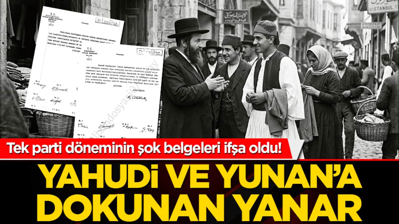 Atatürk dönemi şok belgeler ifşa oldu! Yahudi ve Yunanlıya dokunmak yasaklanırken Müslüman Anadolu insanı sahipsiz bırakıldı