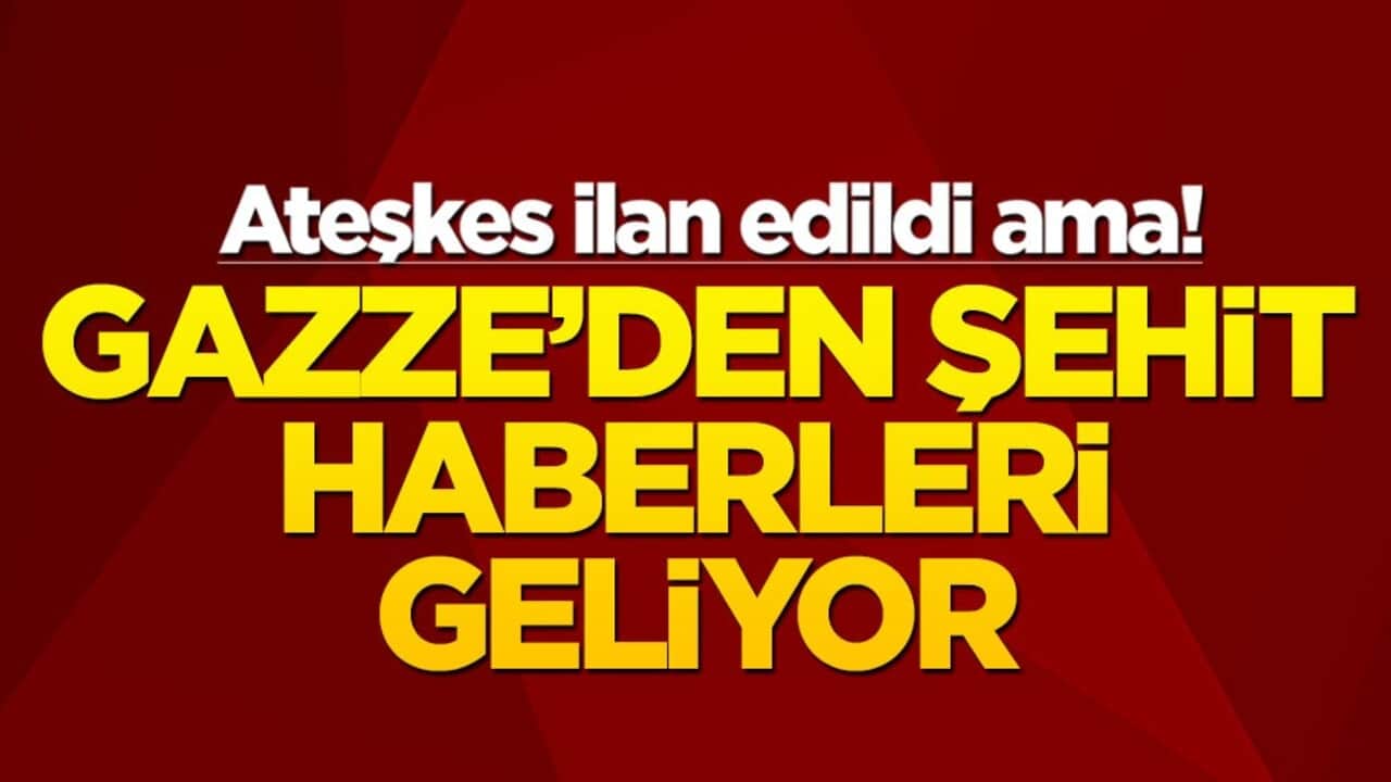 Ateşkes ilan edildi ama! Gazze'den şehit haberleri geliyor