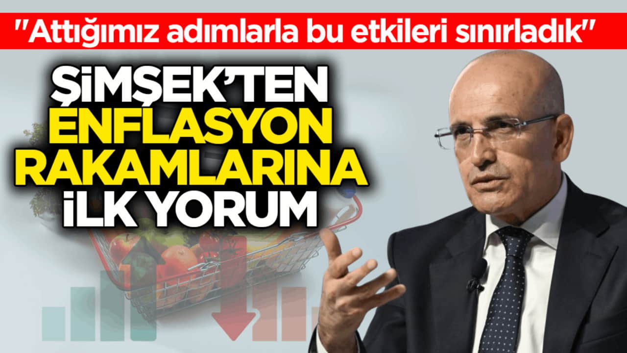 "Attığımız adımlarla bu etkileri sınırladık" Şimşek’ten enflasyon rakamlarına ilk yorum