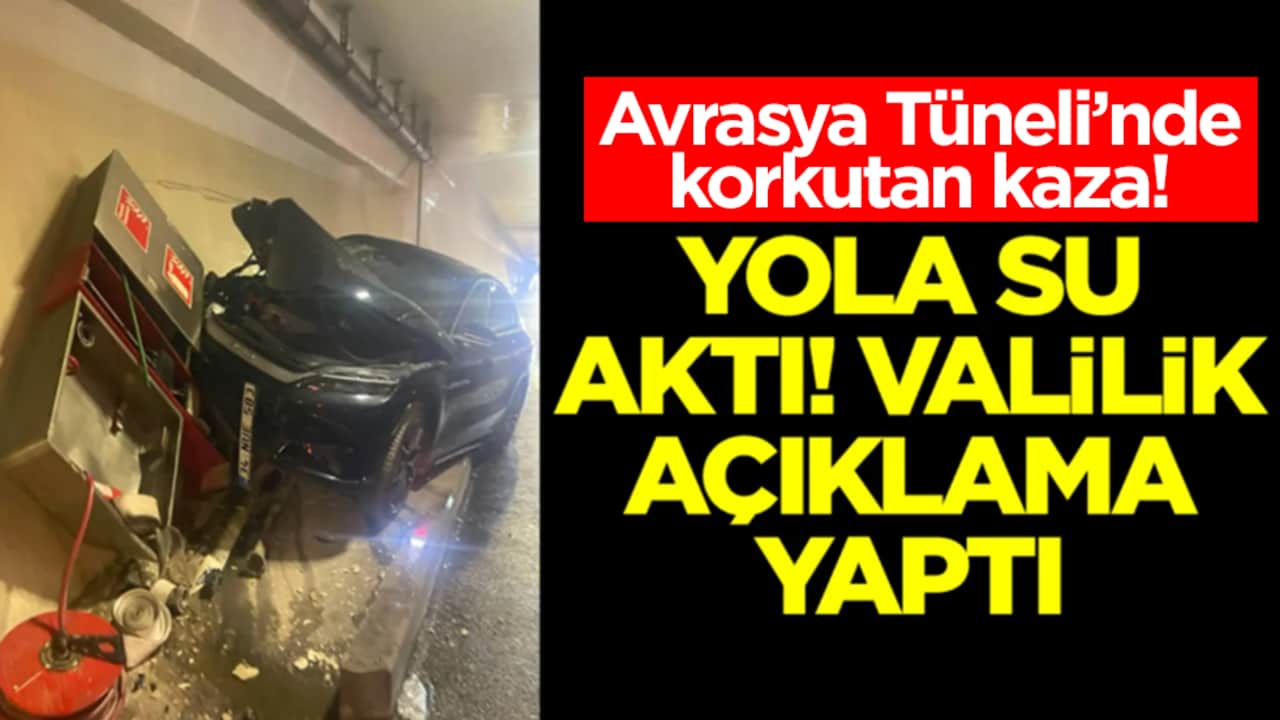 Avrasya Tüneli'nde korkutan kaza: Yola su aktı, valilik açıklama yaptı