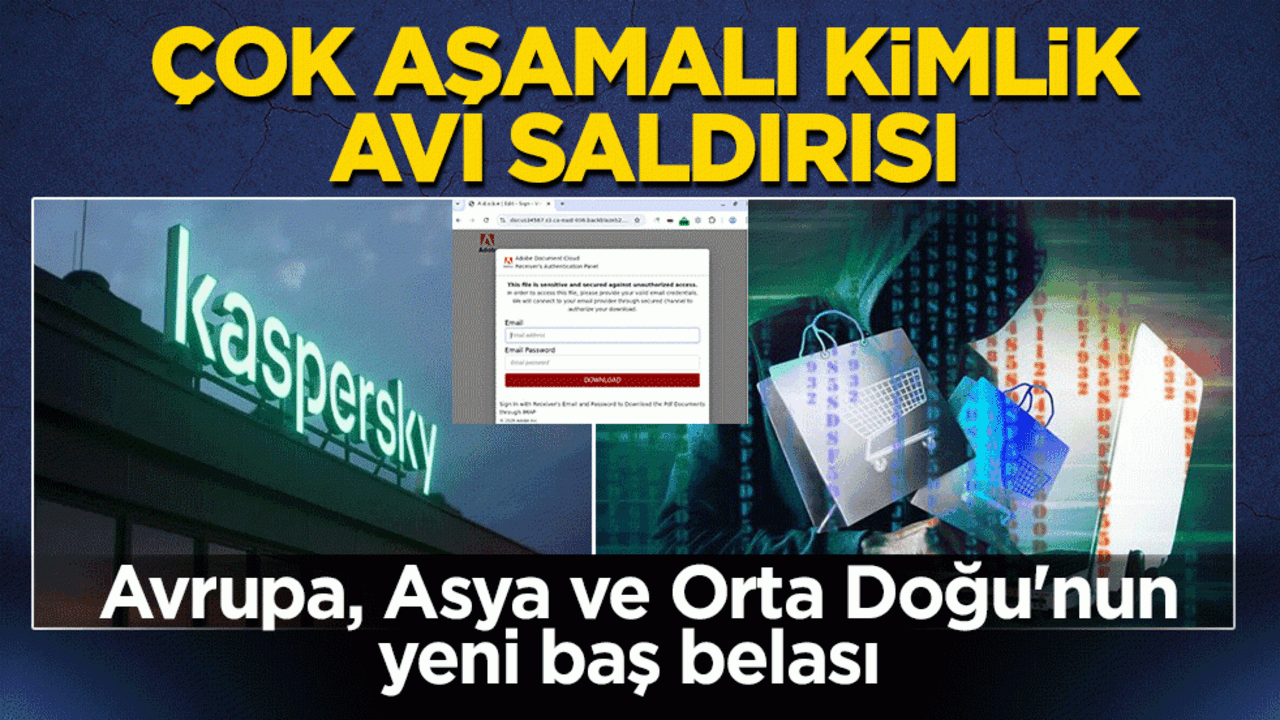 Avrupa, Asya ve Orta Doğu'nun yeni baş belası: Çok aşamalı kimlik avı saldırısı!