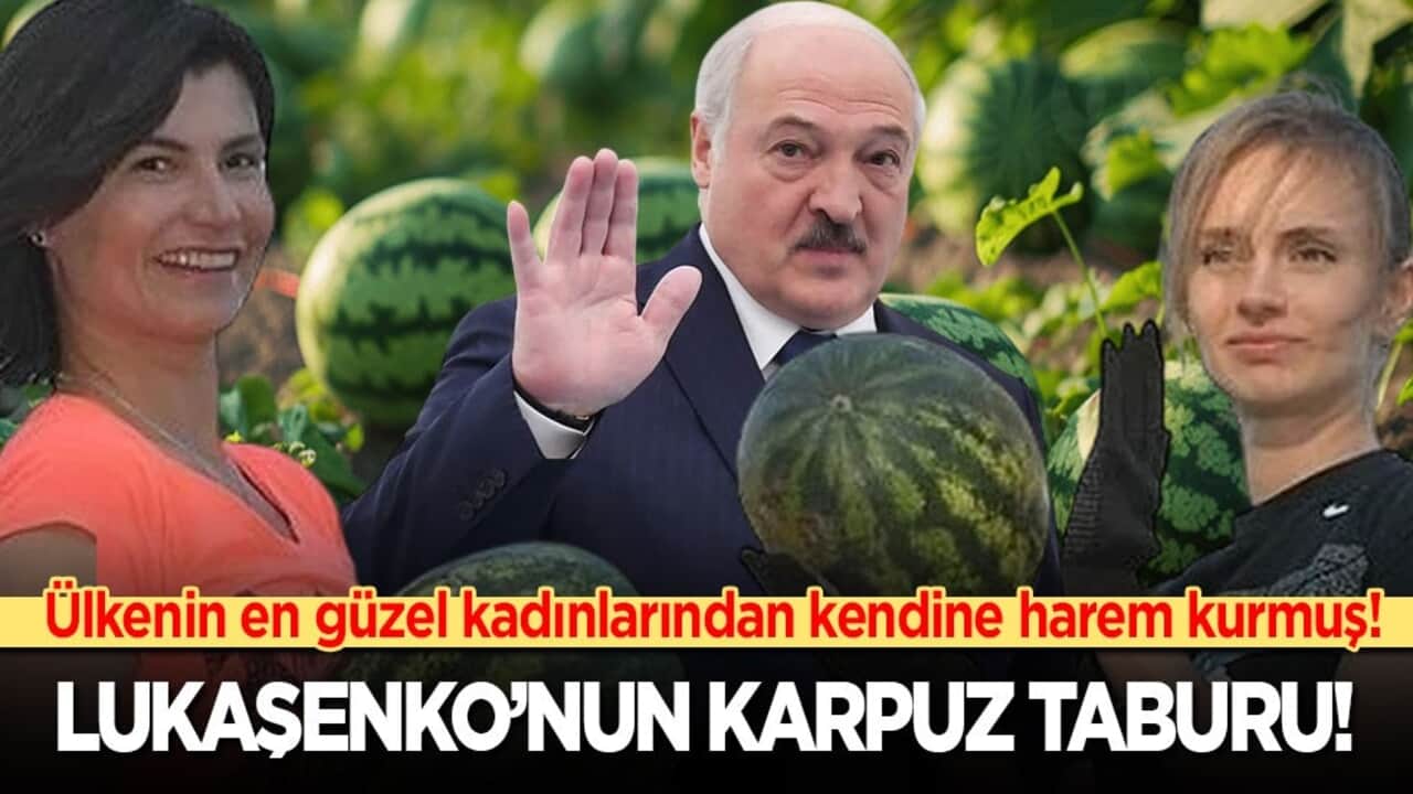 Avrupalı lider ülkenin en güzel kadınlarından kendine harem kurmuş! Lukaşenko’nun karpuz taburu…