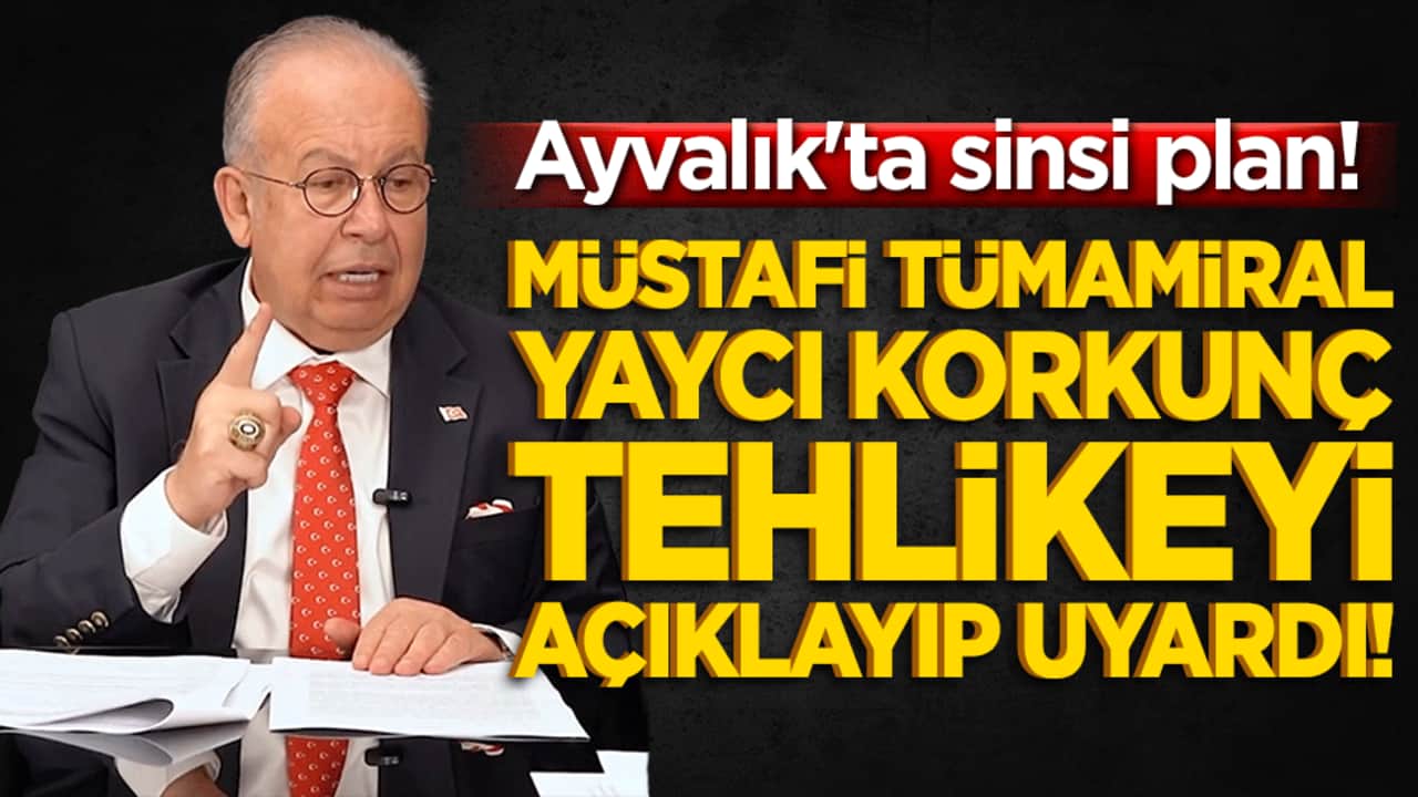 Ayvalık'ta sinsi plan! Müstafi Tümamiral Yaycı korkunç tehlikeyi açıklayıp uyardı!