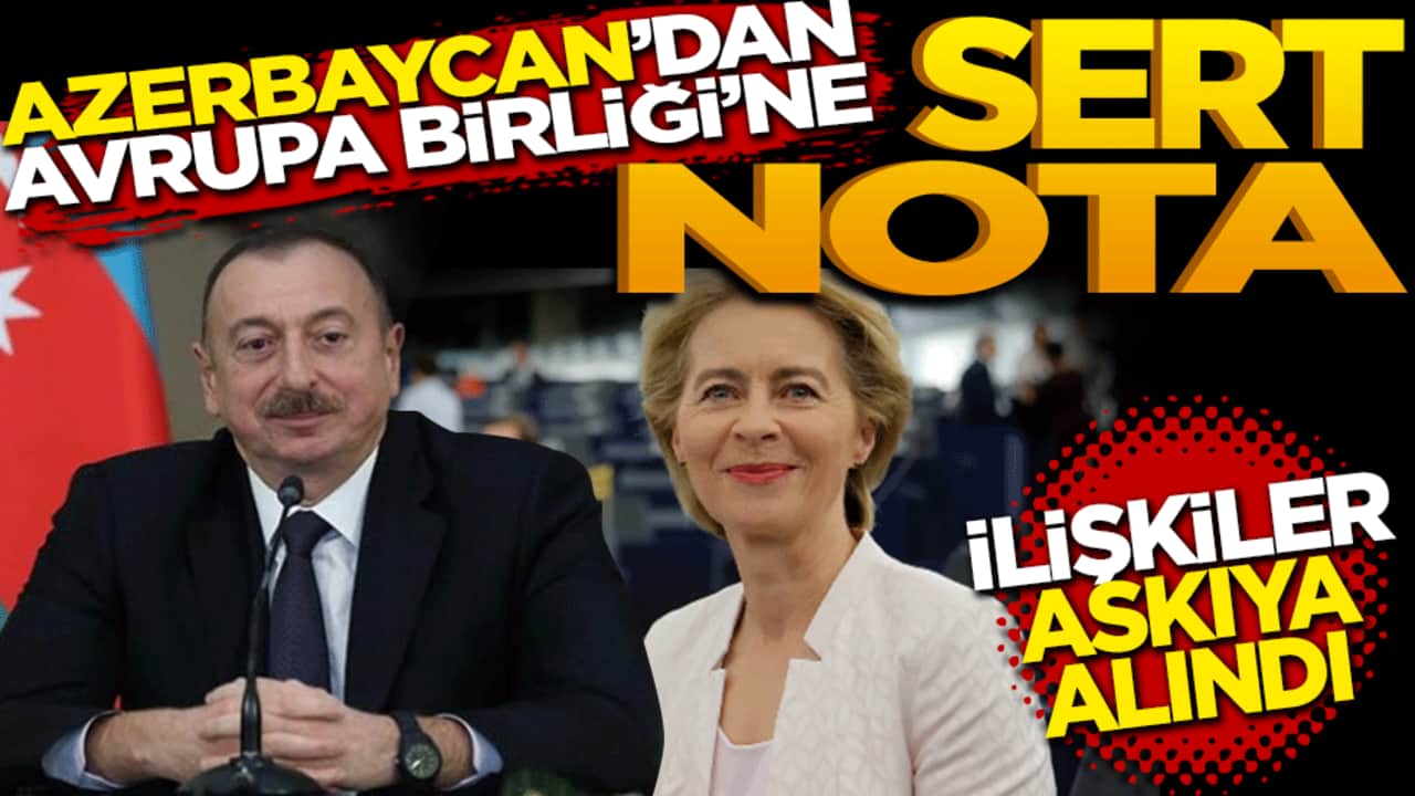 Azerbaycan'dan AB'ye sert nota: İlişkiler askıya alındı