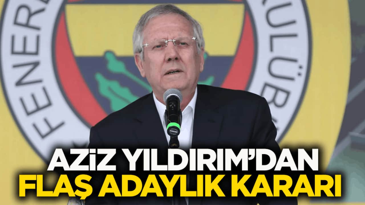 Aziz Yıldırım’dan flaş adaylık kararı!