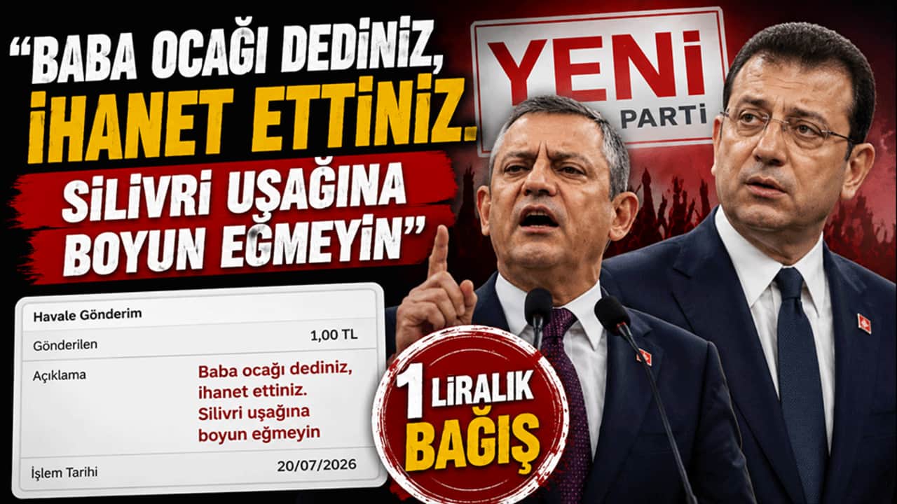 "Baba ocağı dediniz, ihanet ettiniz. Silivri uşağına boyun eğmeyin" Yeni Parti’ye 1 liralık bağış