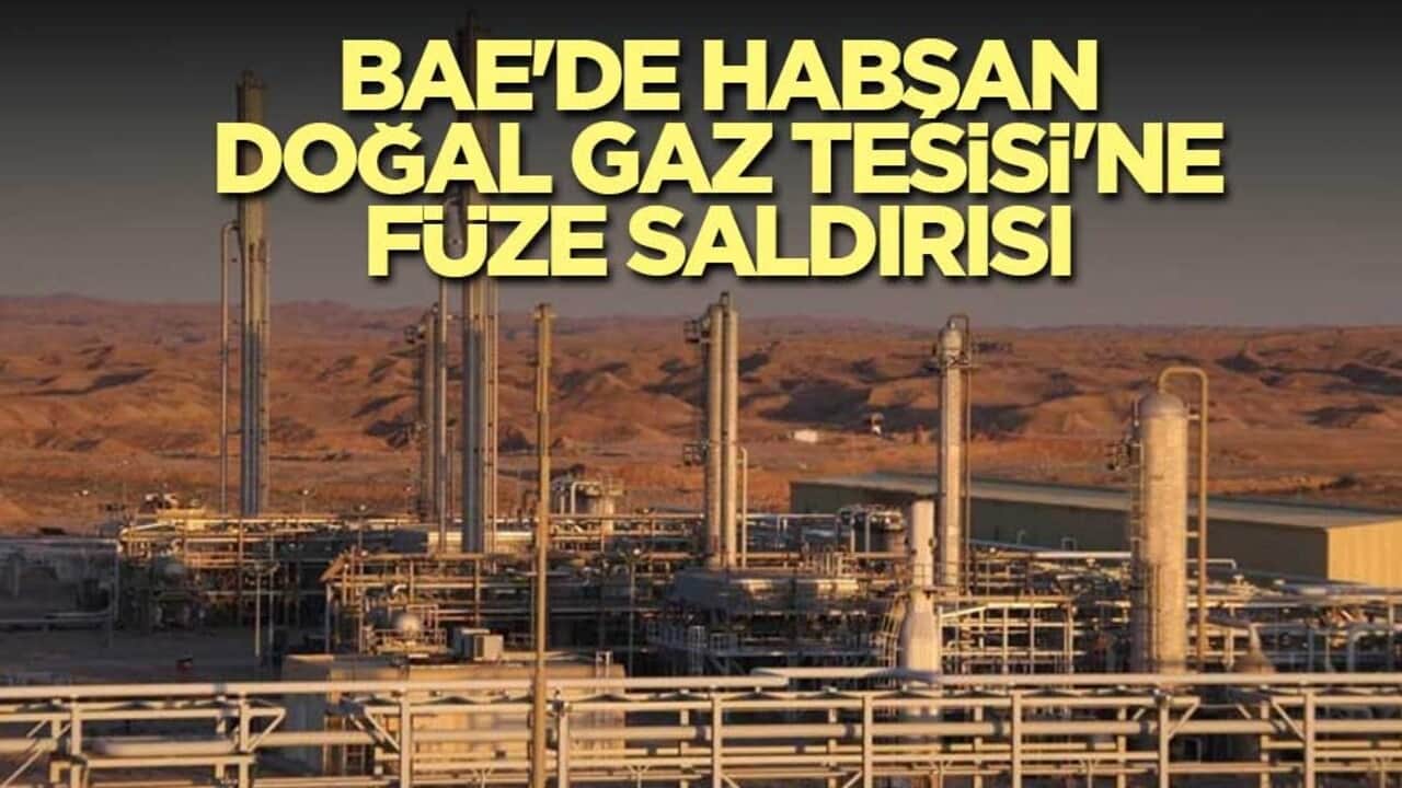 BAE'de Habşan Doğal Gaz Tesisi'ne füze saldırısı
