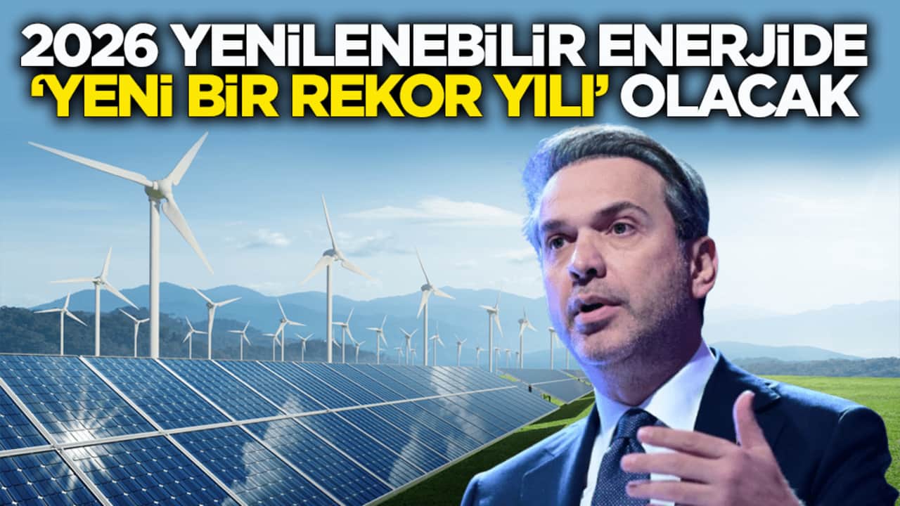 Bakan Bayraktar 2026'yı işaret etti: Yenilenebilir enerjide ‘yeni bir rekor yılı’ olacak