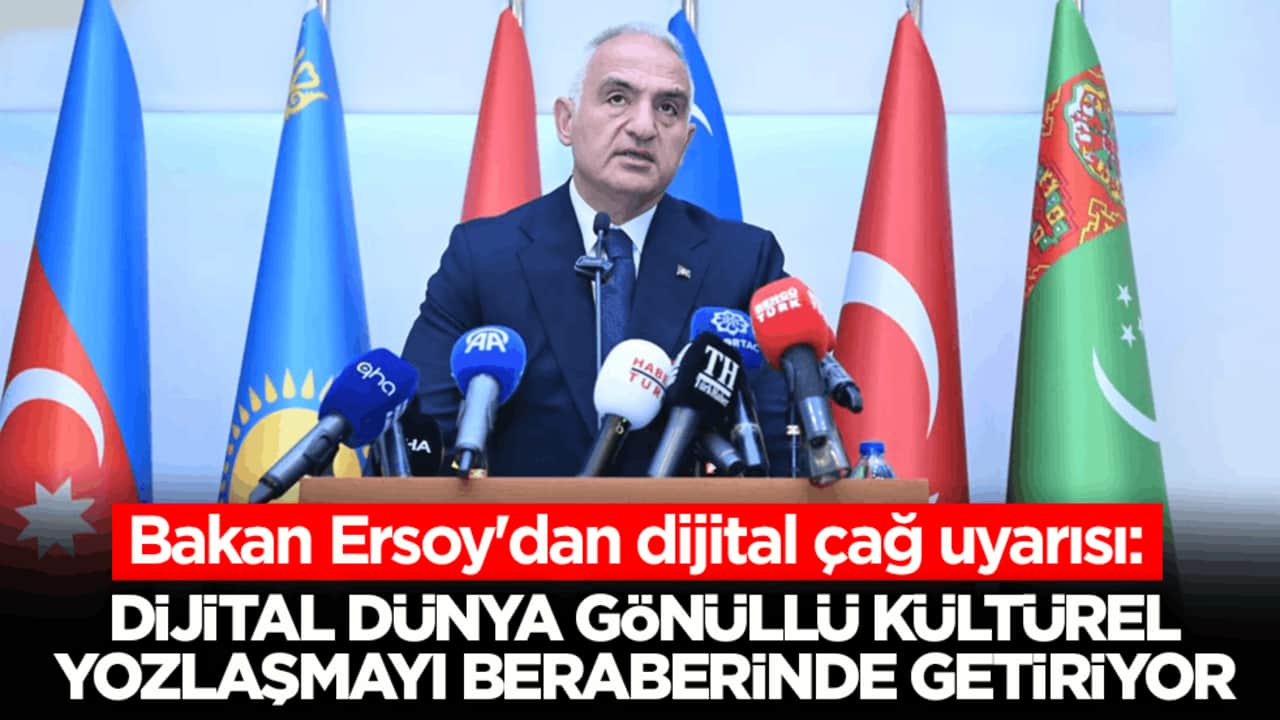Bakan Ersoy'dan dijital çağ uyarısı: Dijital dünya gönüllü kültürel yozlaşmayı beraberinde getiriyor
