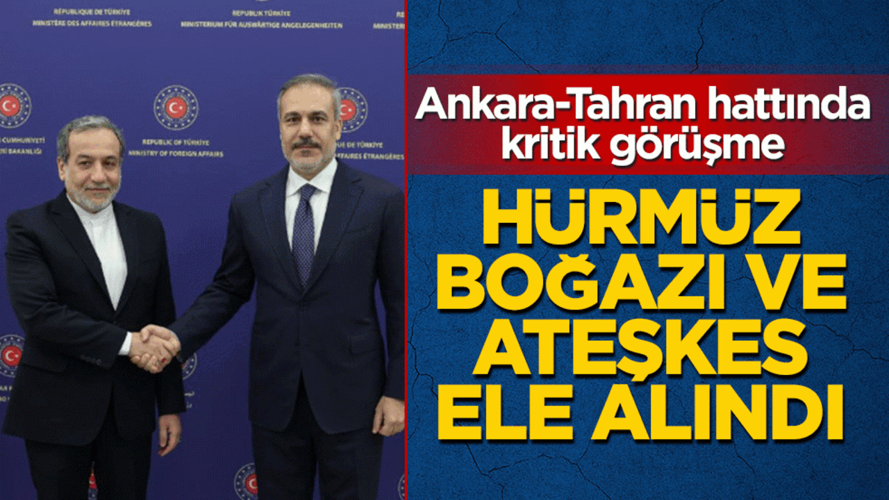 Bakan Fidan, Arakçi ile görüştü: Hürmüz Boğazı ve ateşkes ele alındı