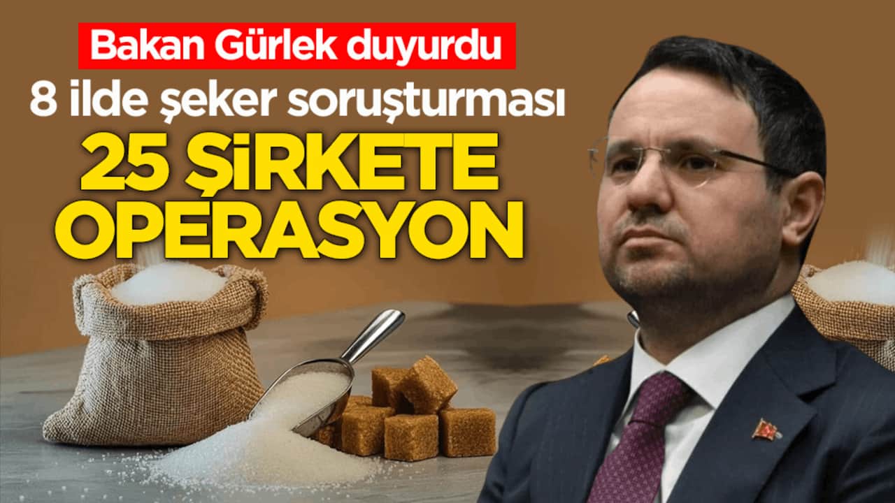 Bakan Gürlek duyurdu! 8 ilde şeker soruşturması: 47 şüpheli için harekete geçildi