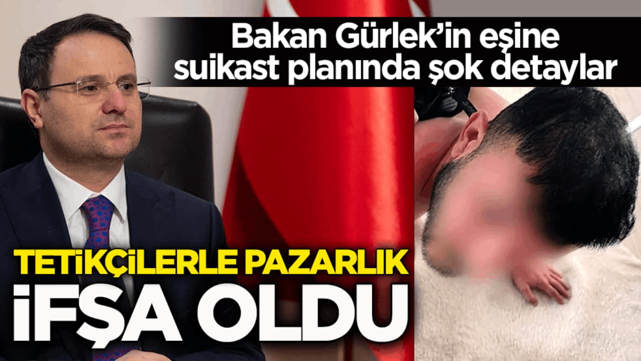 Bakan Gürlek’in eşine suikast planında şok detaylar! Tetikçilerle pazarlık ifşa oldu