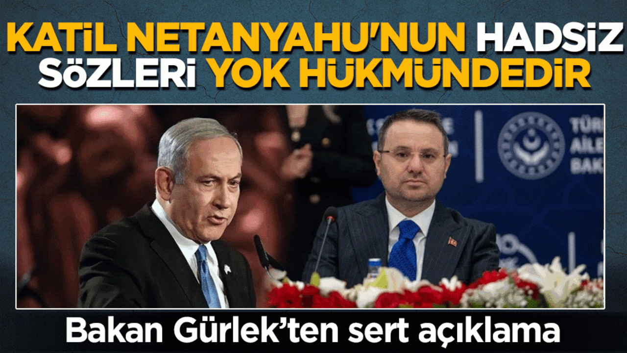 Bakan Gürlek’ten Başkan Erdoğan'a yönelik sözlere tepki: Katil Netanyahu'nun hadsiz sözleri yok hükmündedir