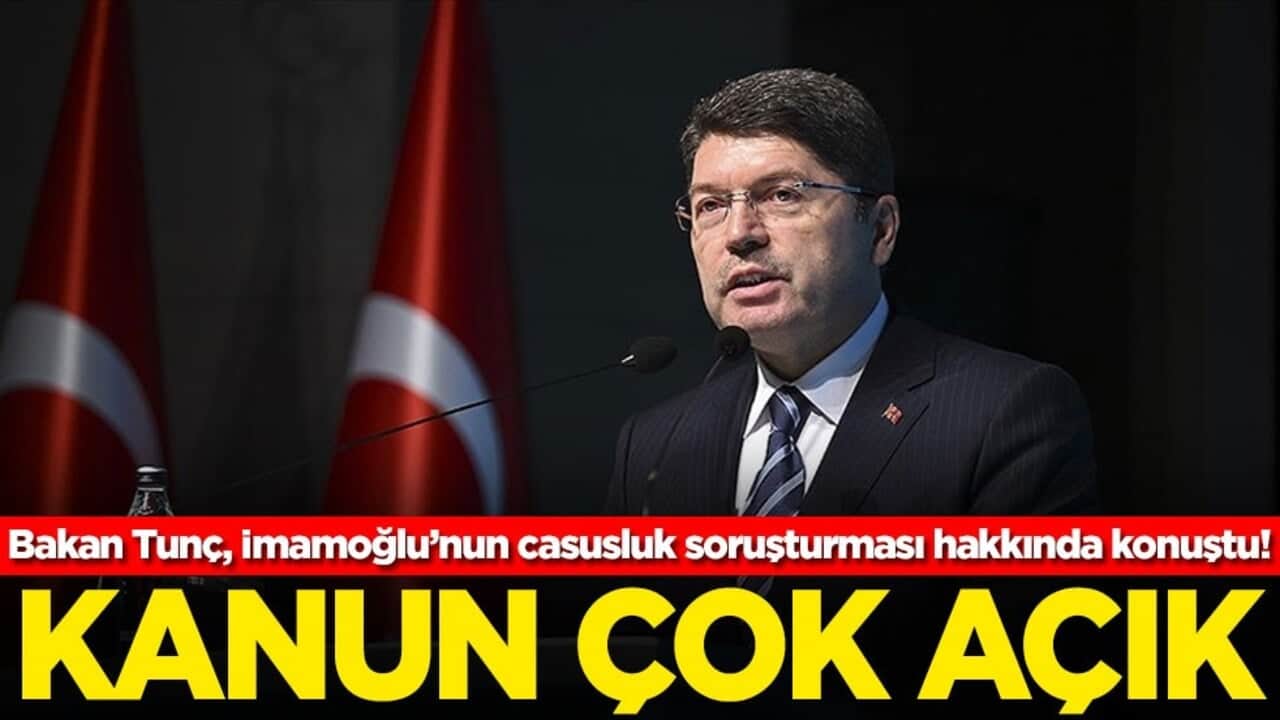 Bakan Tunç, İmamoğlu’nun casusluk soruşturması hakkında konuştu! Kanun çok açık