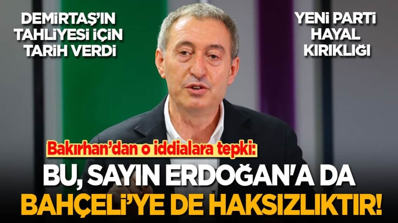 Bakırhan’dan o iddialara tepki: Bu, Sayın Erdoğan'a da Bahçeli’ye de haksızlıktır!