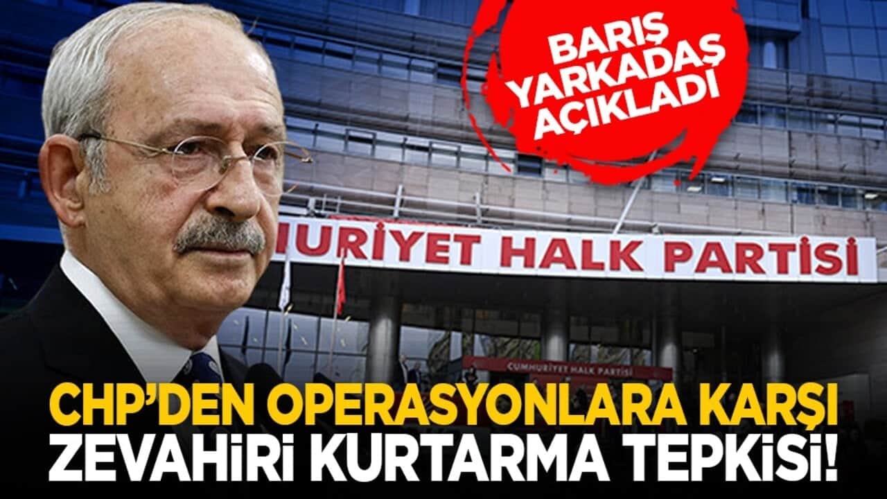 Barış Yarkadaş açıkladı: CHP’den operasyonlara karşı zevahiri kurtarma tepkisi!