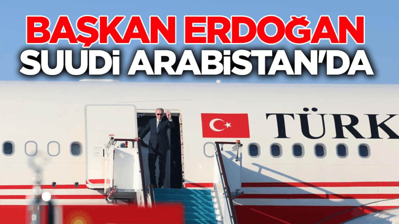 Başkan Erdoğan, Suudi Arabistan'da