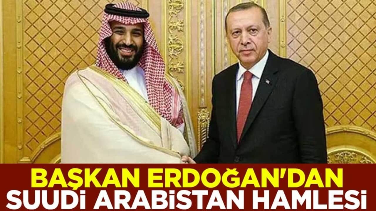 Başkan Erdoğan'dan Suudi Arabistan hamlesi