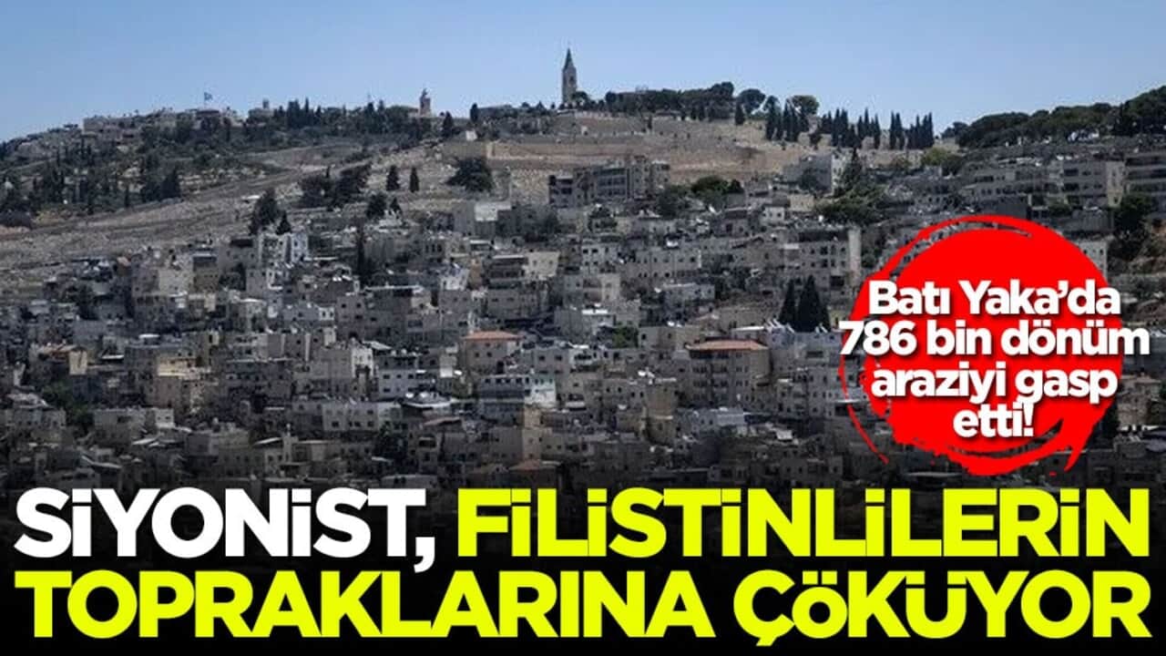 Batı Yaka’da 786 bin dönüm araziyi gasp etti! Siyonist Filistinlilerin topraklarına çöküyor