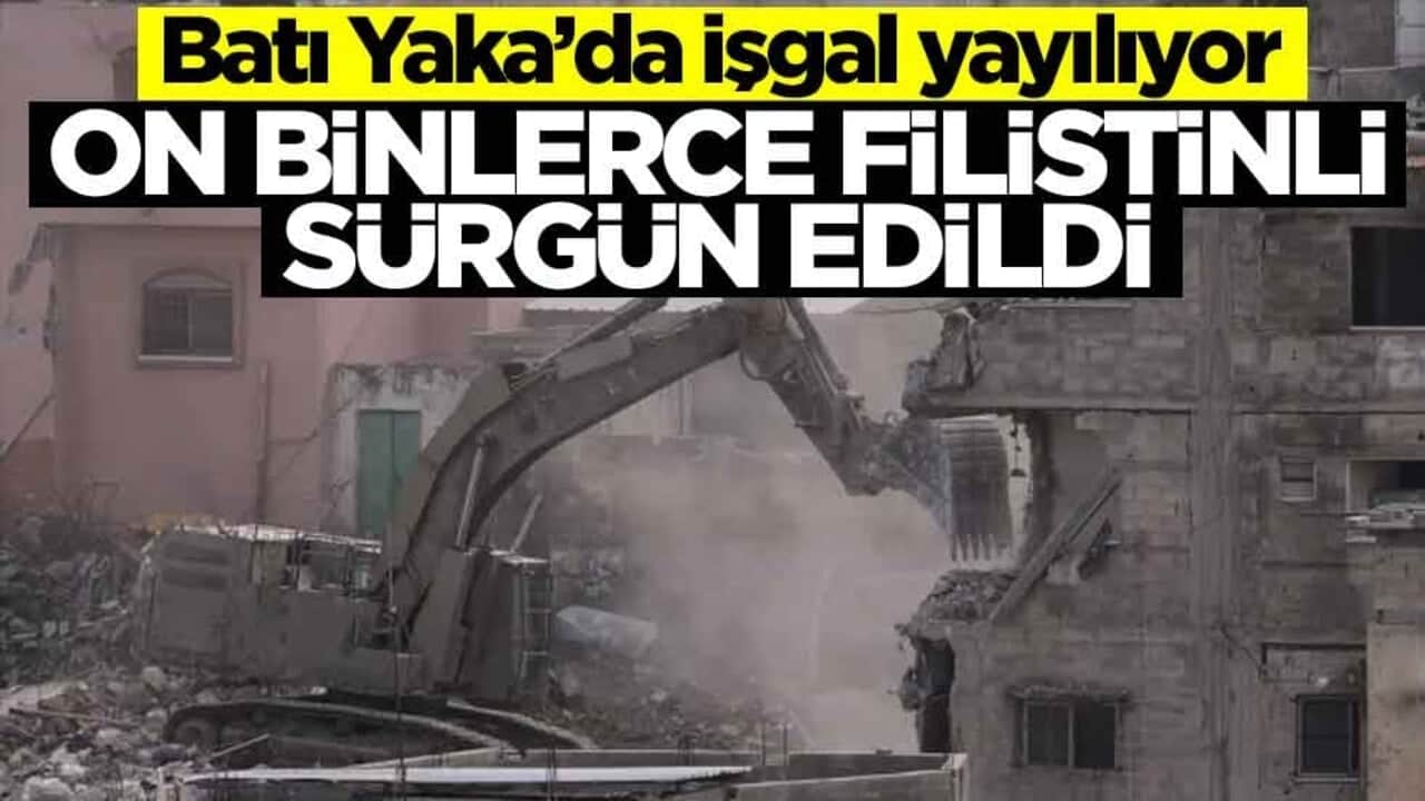 Batı Yaka’da işgal! On binlerce Filistinli sürgün edildi