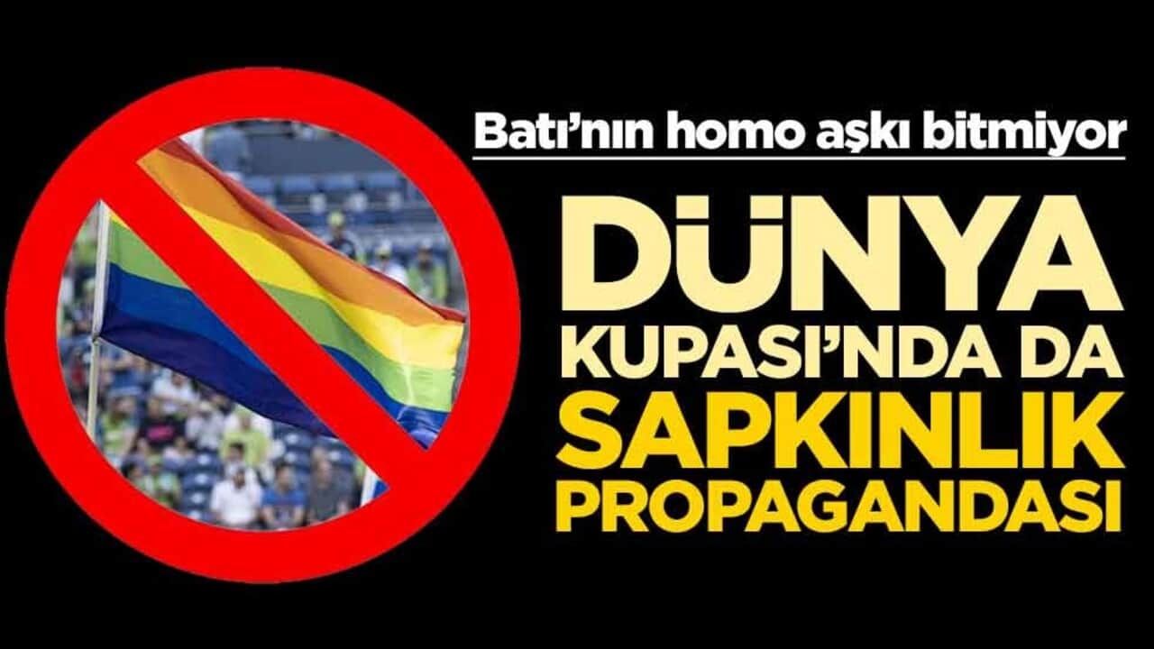 Batı’nın homo aşkı bitmiyor! Dünya Kupası’nda da sapkınlık propagandası