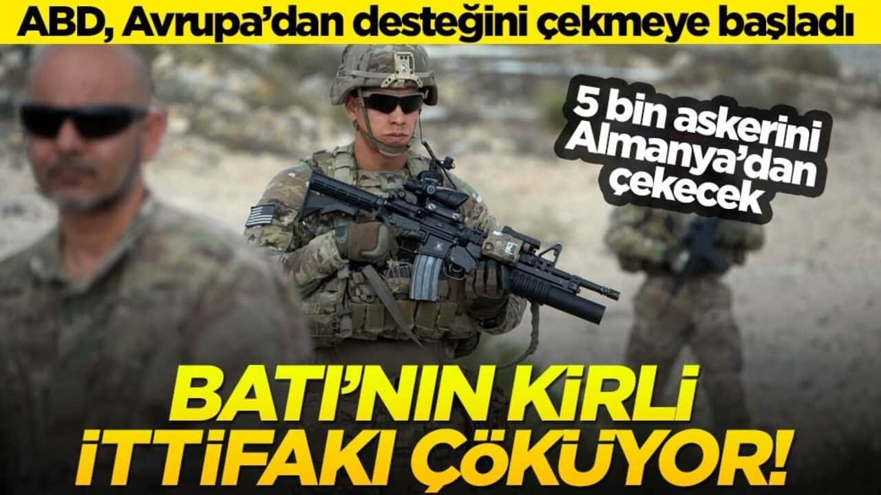 Batı'nın kirli ittifakı çöküyor! ABD, Avrupa'dan desteğini çekmeye başladı