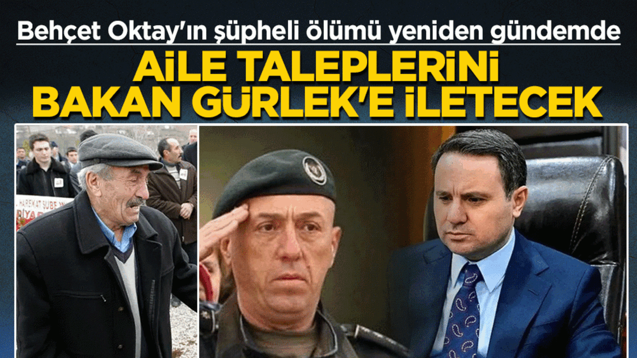 Behçet Oktay'ın şüpheli ölümü yeniden gündemde! Aile taleplerini Bakan Gürlek'e iletecek