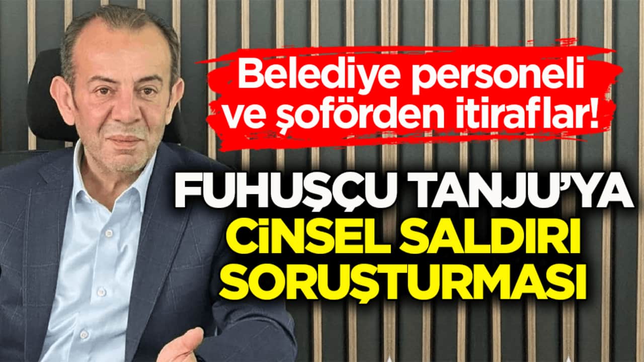 Belediye personeli ve şoförden itiraflar! Fuhuşçu Tanju’ya cinsel saldırı soruşturması
