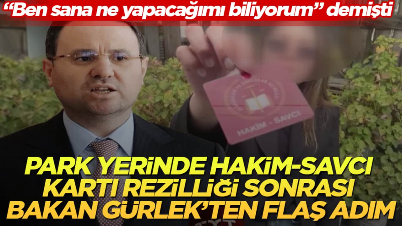 "Ben sana ne yapacağımı biliyorum" demişti! Park yerinde hakim-savcı kartı rezilliği sonrası Bakan Gürlek’ten flaş adım