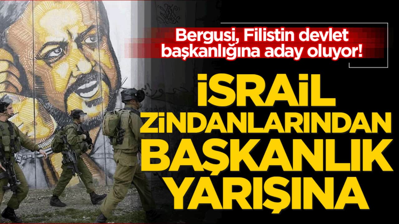 Bergusi, Filistin devlet başkanlığına aday oluyor! İsrail zindanlarından başkanlık yarışına
