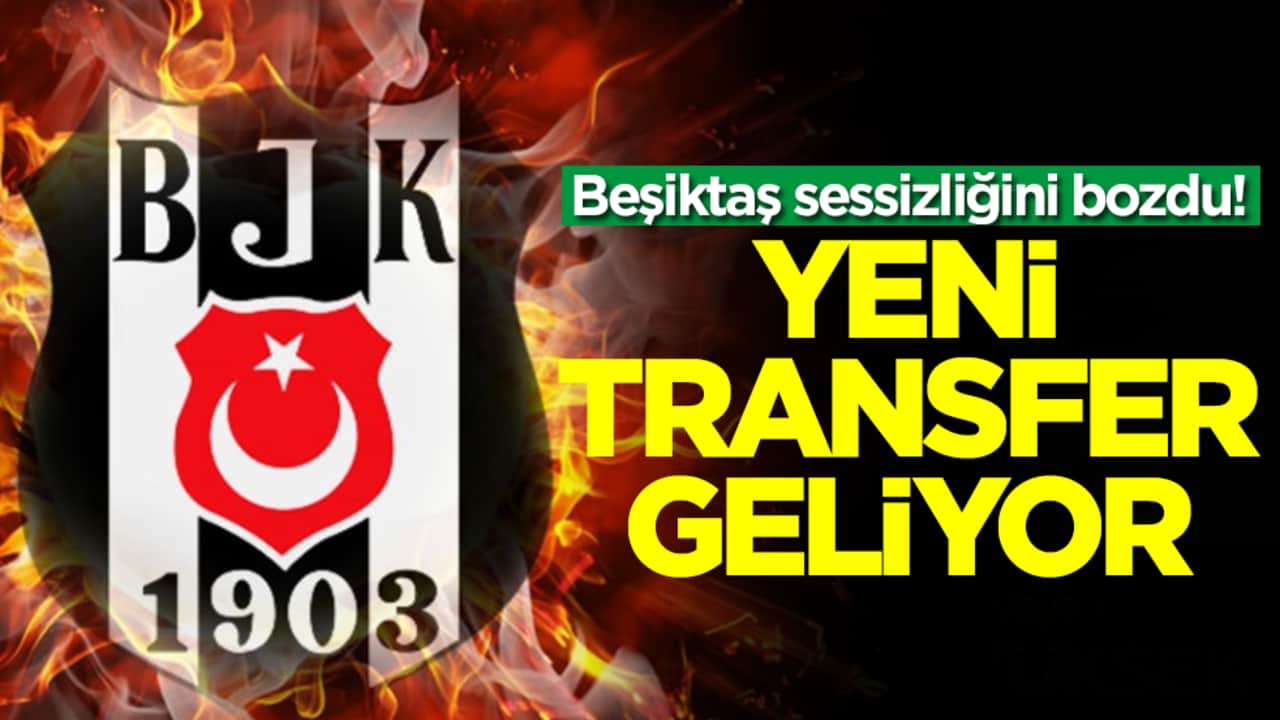 Beşiktaş sessizliğini bozdu! Yeni transfer geliyor