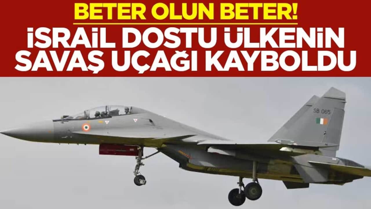 Beter olun beter! İsrail dostu Hindistan'ın savaş uçağı kayboldu