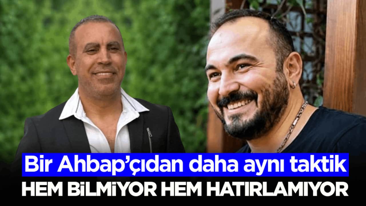 Bir Ahbap’çıdan daha aynı taktik! Hem bilmiyor hem hatırlamıyor