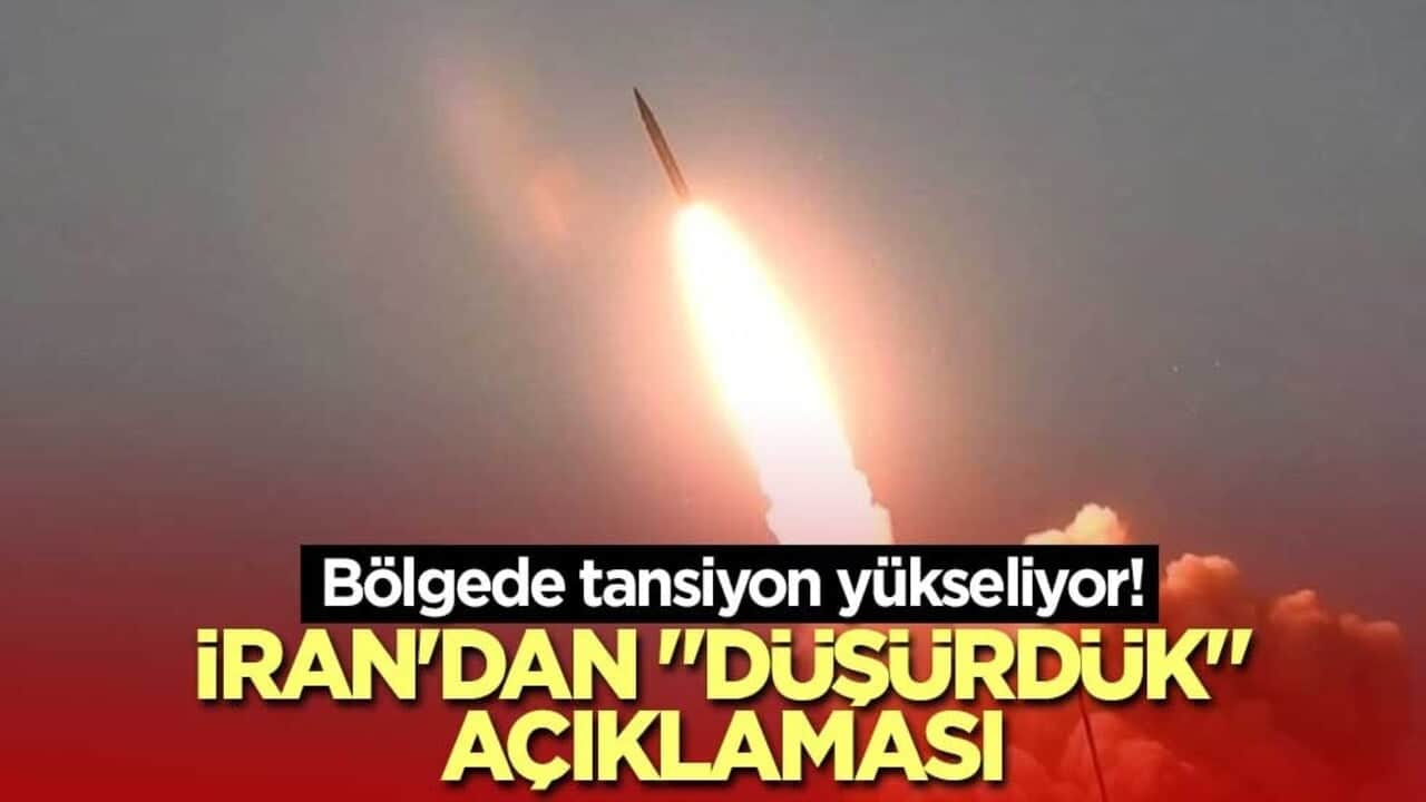 Bölgede tansiyon yükseliyor! İran'dan "düşürdük" açıklaması