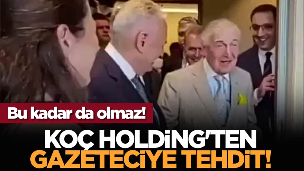 Bu kadar da olmaz! Koç Holding'ten Gazeteciye tehdit!