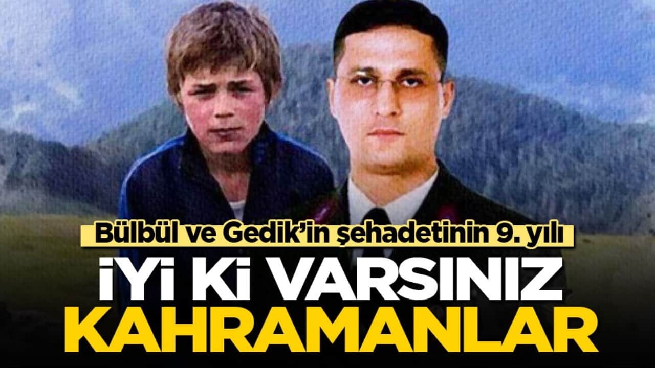 Bülbül ve Gedik’in şehadetinin 9. yılı: İyi ki varsınız kahramanlar!