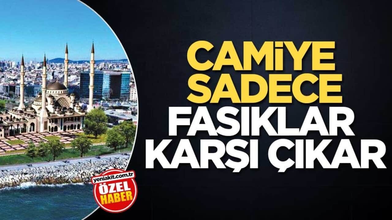 Camiye sadece fasıklar karşı çıkar