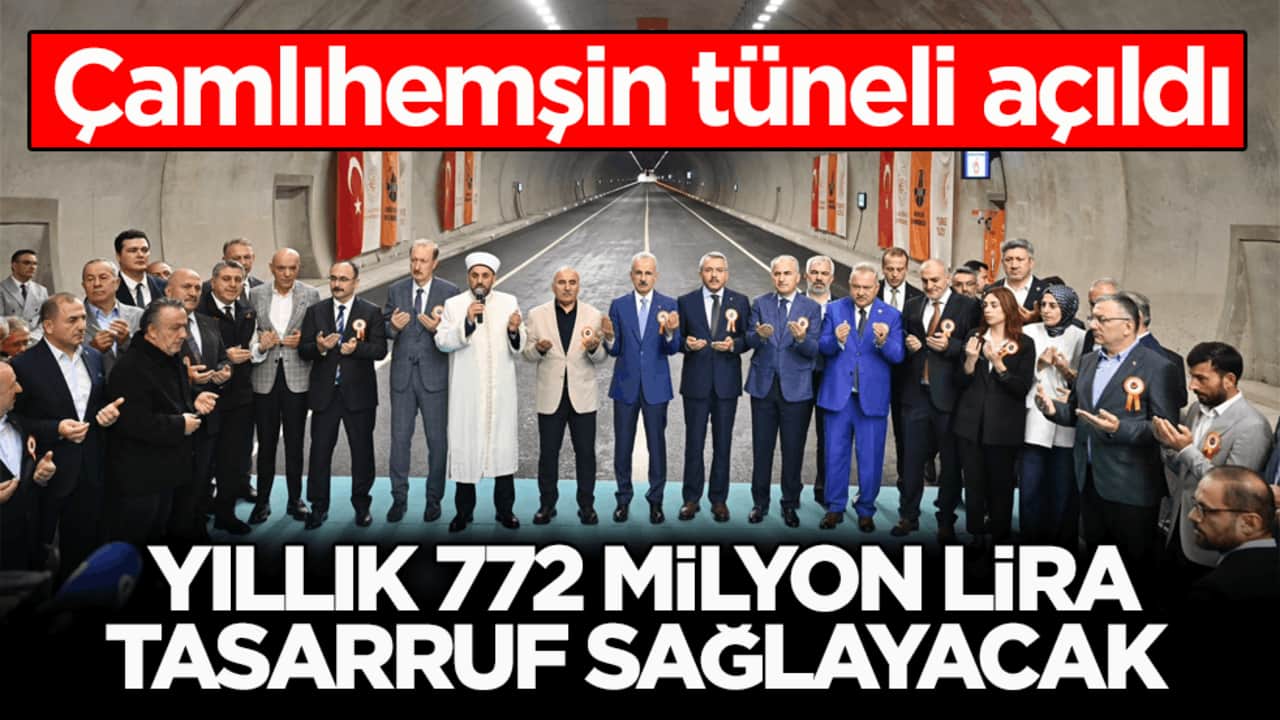 Çamlıhemşin tüneli açıldı! Yıllık 772 milyon lira tasarruf sağlayacak