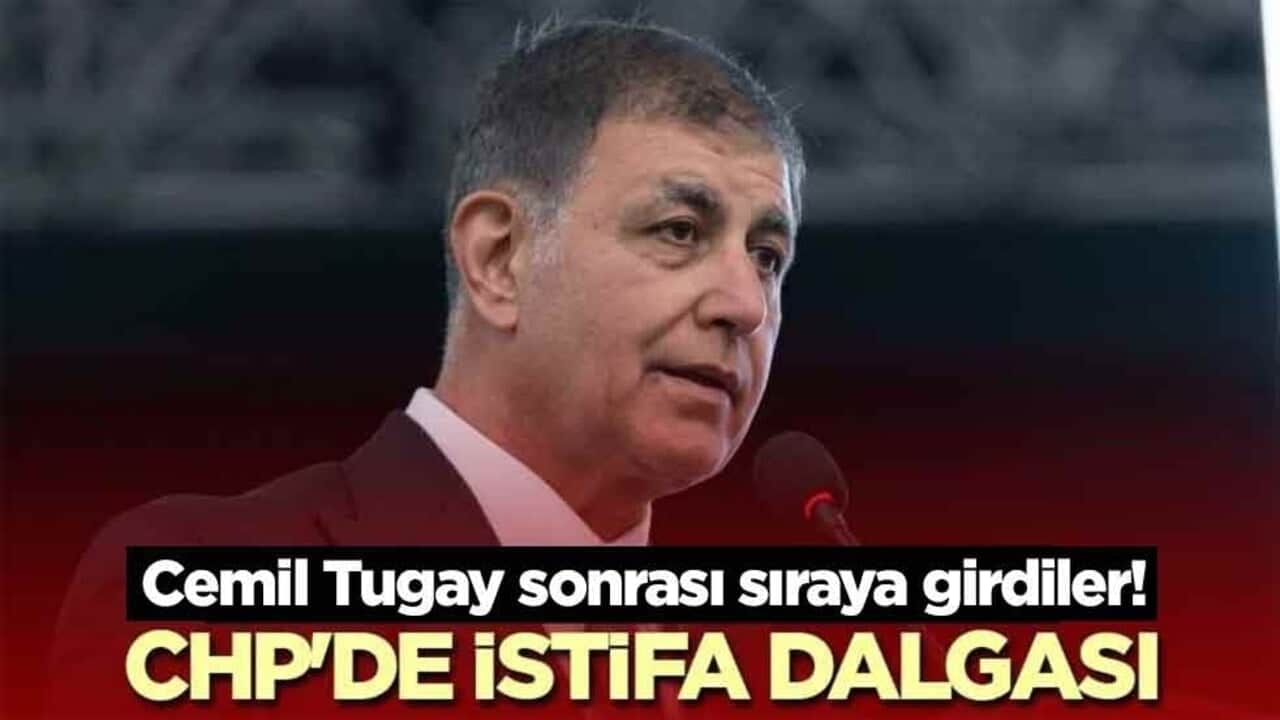 Cemil Tugay sonrası sıraya girdiler! CHP'de istifa dalgası