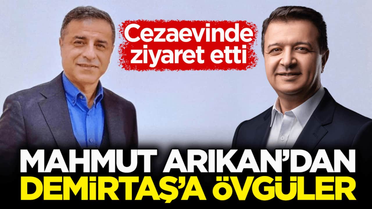Cezaevinde ziyaret etti! Mahmut Arıkan’dan Demirtaş’a övgüler