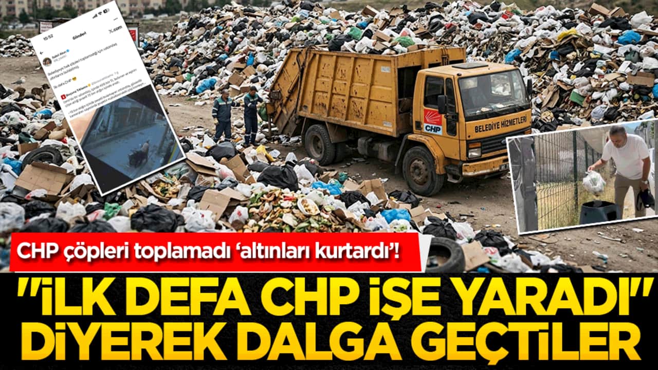 CHP çöpleri toplamadı altınları kurtardı! "İlk defa CHP işe yaradı" diyerek dalga geçtiler!