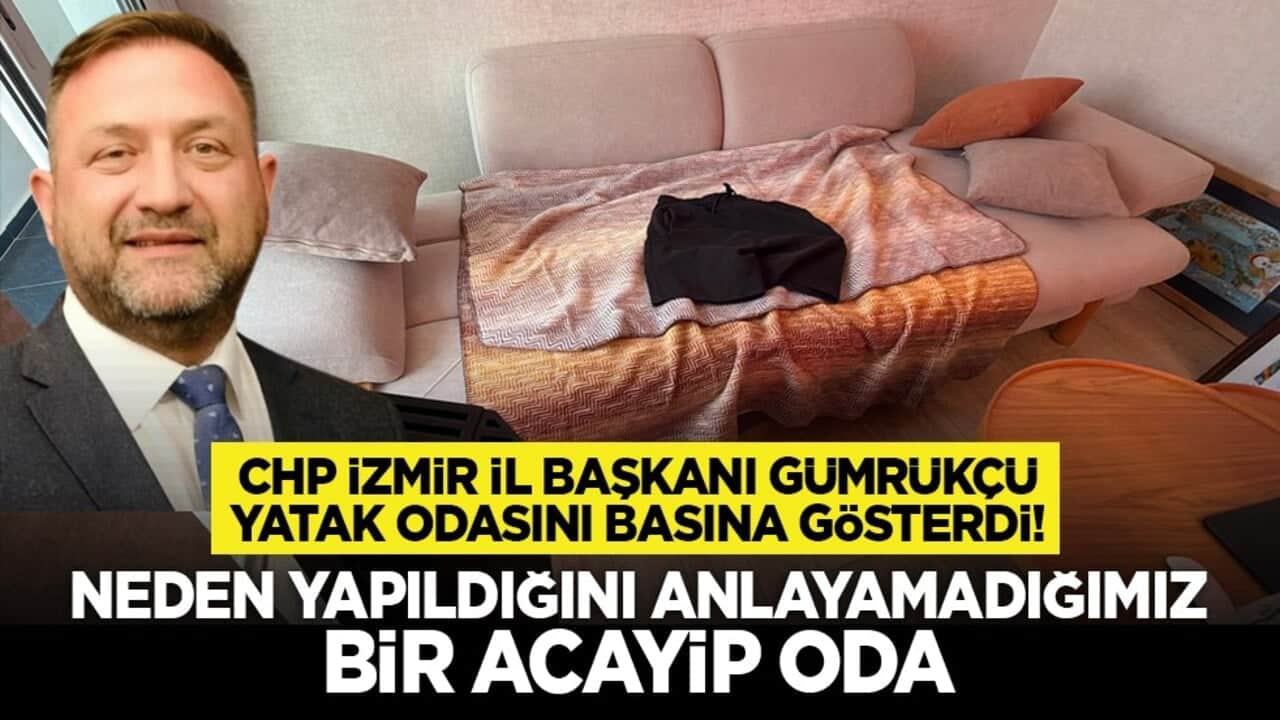 CHP İzmir İl Başkanı Gümrükçü yatak odasını basına gösterdi! "Neden yapıldığını anlayamadığımız bir acayip oda"