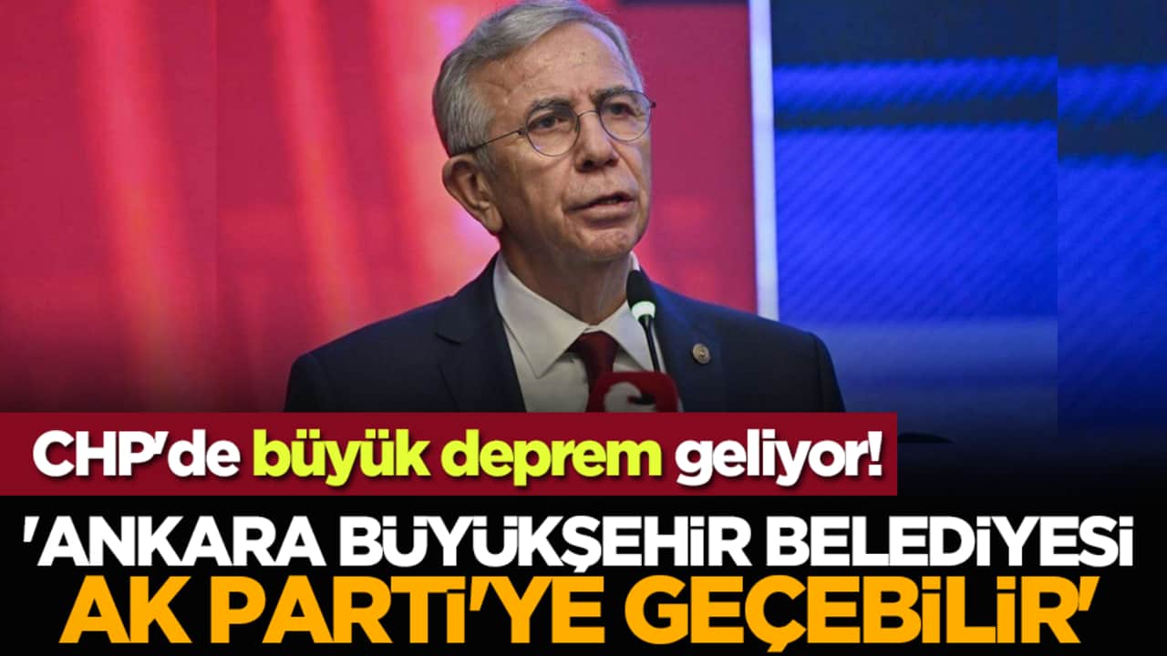 CHP'de büyük deprem geliyor! 'Ankara Büyükşehir Belediyesi AK Parti'ye geçebilir'