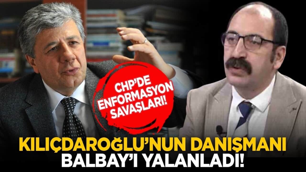 CHP’de enformasyon savaşları! Kılıçdaroğlu’nun danışmanı Balbay’ı yalanladı!